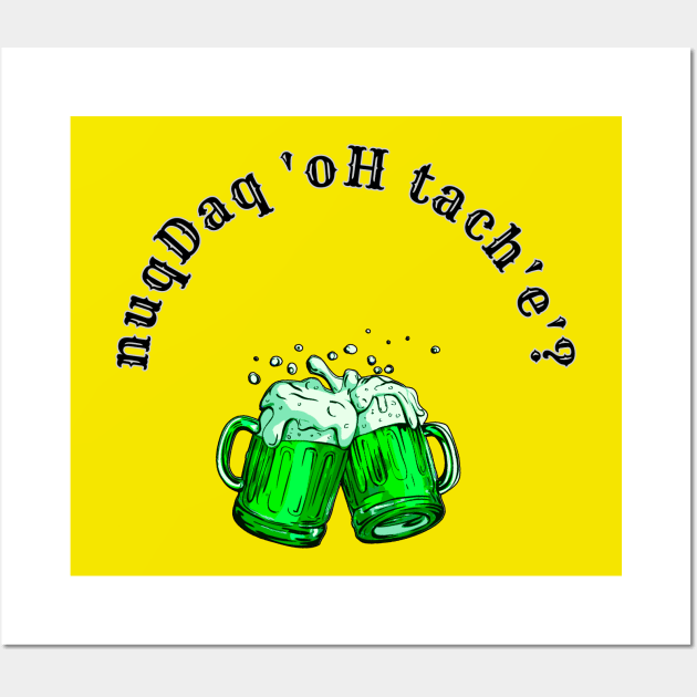 Where's the Bar? - nuqDaq 'oH tach'e'? St. Patrick's Day Revised (MD23KL003) Wall Art by Maikell Designs